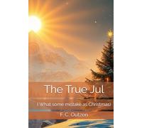 The True Jul: ( What some mistake as Christmas) - A Journey Through Time and Energy