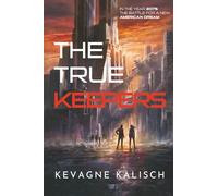 The True Keepers: In the Year 2075: The Battle For a New American Dream