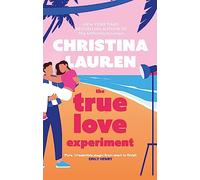 The true love experiment: Christina Lauren