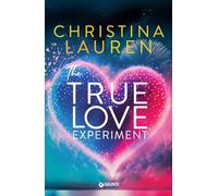 THE TRUE LOVE EXPERIMENT - LAUREN CHRISTINA - Giunti Editore