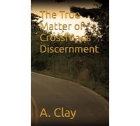 The True Matter of Crossroads Discernment