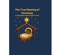 The True Meaning of Christmas: A Coloring and Activity Book About the Birth of Jesus