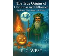 The True Origins of Christmas and Halloween: Samhain - Yule - History - Folklore