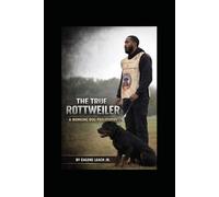 The True Rottweiler: A Working Dog Philosophy