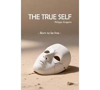 The True Self - Born to be free