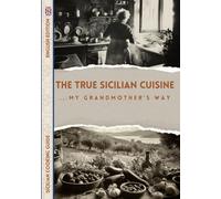 The True Sicilian Cuisine... My Grandmother's Way: English Edition Cookbook