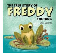 The True Story of Freddy the Frog