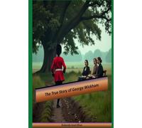 The True Story of George Wickham: A Pride and Prejudice Novel