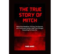 THE TRUE STORY OF MITCH: Behind the Headlines: The Dog, The Daycare, and the Brocato Family’s Fight That Changed Everything for Every Pet