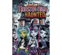 The True Story Of Monster High Haunted: New Illustrated Of Version 2025