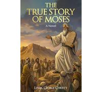 The True Story of Moses