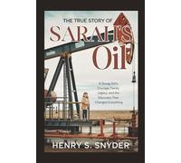 The True Story Of Sarah's Oil: A Young Girl's Courage, Family Legacy, And The Discovery That Changed Everything