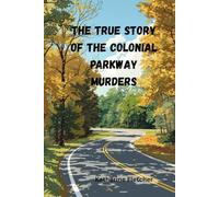THE TRUE STORY OF THE COLONIAL PARKWAY MURDERS