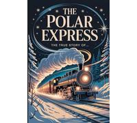 The True Story of The Polar Express