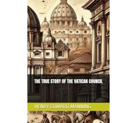 THE TRUE STORY OF THE VATICAN COUNCIL