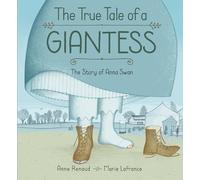 The True Tall Tale of a Giantess: The Story of Anna Swan