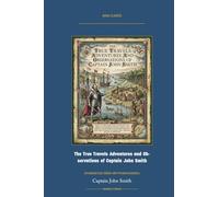 The True Travels Adventures and Observations of Captain John Smith: Annotated Color Edition with Premium Analytics