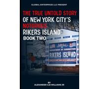THE TRUE UNTOLD STORY OF NEW YORK CITY's NOTORIOUS RIKERS ISLAND : PART II