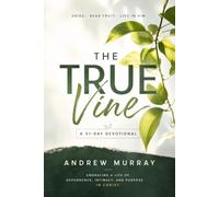 The True Vine - Meditations for a Month on John 15 (Modern English Edition): 31 Life-Changing Devotions on Abiding in Christ