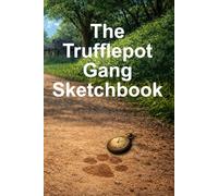 The Trufflepot Gang Sketchbook