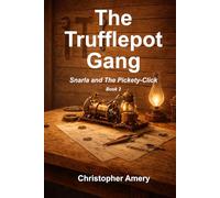 The Trufflepot Gang - Snarla and The Pickety-Click - Book 2