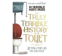 The Truly Terrible History of the Toilet-Flush with Facts