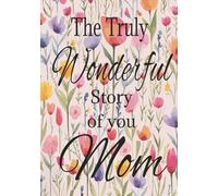 The Truly Wonderful story of you Mom: A Mothers Guided Memory Journal, allowing her to share her amazing life and her innermost thoughts on what has ... and Christmas | For New Mums | Memory keeping