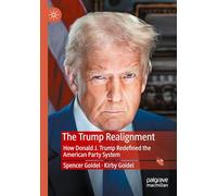 The Trump Realignment: How Donald J. Trump Redefined the American Party System