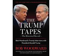 The Trump Tapes: Bob Woodward's Twenty Interviews with President Donald Trump