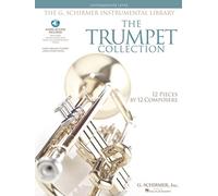 The Trumpet Collection: Intermediate Level G. Schirmer Instrumental Library with Audio of Performances & Accompaniments [With 2 CDs and The Trumpet Co