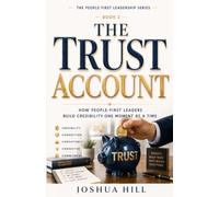The Trust Account: How People-First Leaders Build Credibility One Moment At A Time