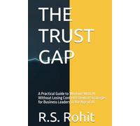 THE TRUST GAP: A Practical Guide to Working With AI Without Losing Control Essential Strategies for Business Leaders in the Age of AI