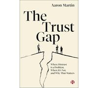 The Trust Gap: Where Distrust Is a Problem, Where It’s Not, and Why That Matters