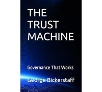 THE TRUST MACHINE: Governance That Works