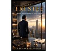THE TRUSTEE: The Art of Protecting What Matters Most