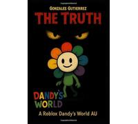 The truth : A Roblox Dandy's World AU