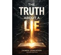 The Truth About A Lie (Second Edition): ‘The Hidden Cost of Deception’