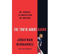 The Truth About Aaron: My Journey to Understand My Brother