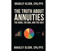 The Truth about Annuities: The Good, the Bad, and the Ugly