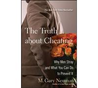 The Truth about Cheating: Why Men Stray and What You Can Do to Prevent It