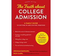 The Truth About College Admission: A Family Guide to Getting In and Staying Together