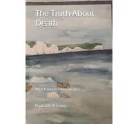 The Truth About Death: What Happens When We Die?