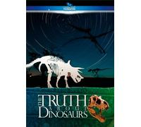 The Truth About Dinosaurs