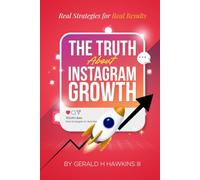 The Truth about Instagram: Real Strategies for Real Results