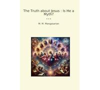 The Truth about Jesus : Is He a Myth?