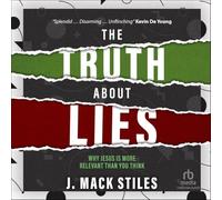 The Truth About Lies: Why Jesus Is More Relevant Than You Think