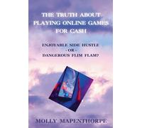 The Truth About Playing Online Games For Cash: Enjoyable Side Hustle - Or - Dangerous Flim Flam?: 5