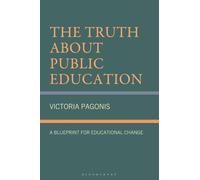 The Truth About Public Education: A Blueprint for Educational Change