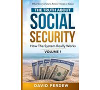 The Truth about Social Security Volume 1: How the System Really Works