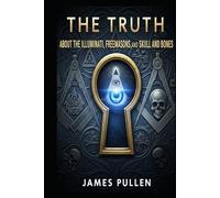 The Truth About the Illuminati, Freemasons, and Skull and Bones